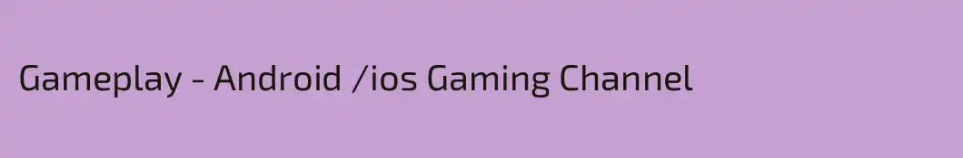 Gameplay - Android /ios Gaming Channel